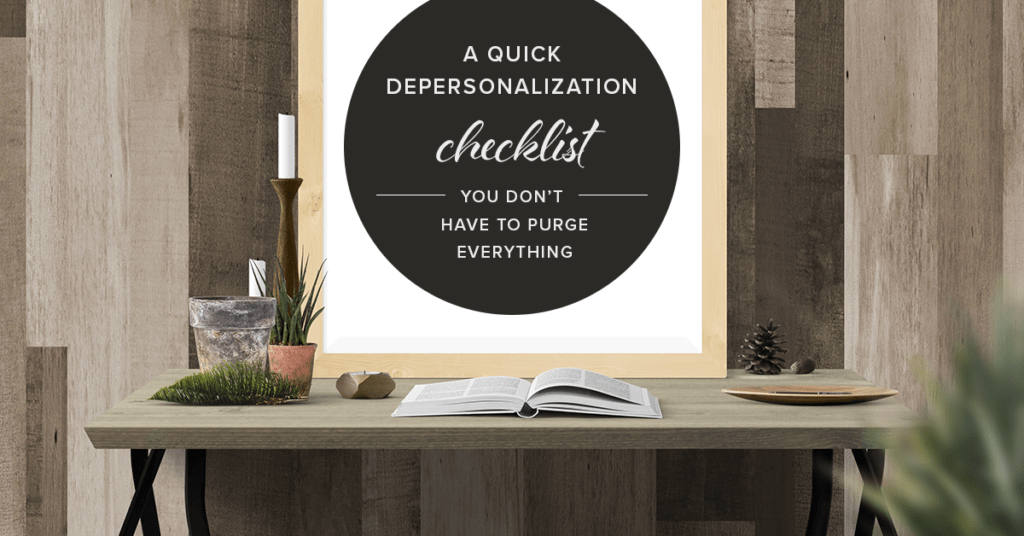 A quick depersonalization checklist for sellers (12 Days of Staging - Day 4)