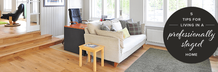 5 Tips for Maintaining a Staged Home